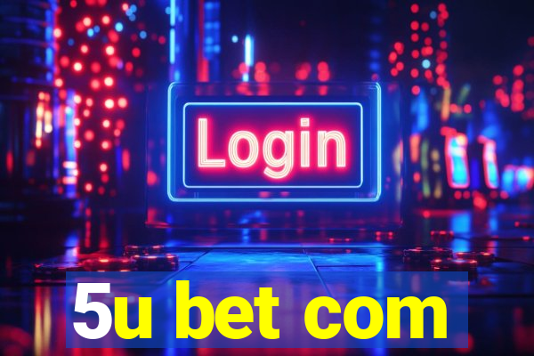 5u bet com